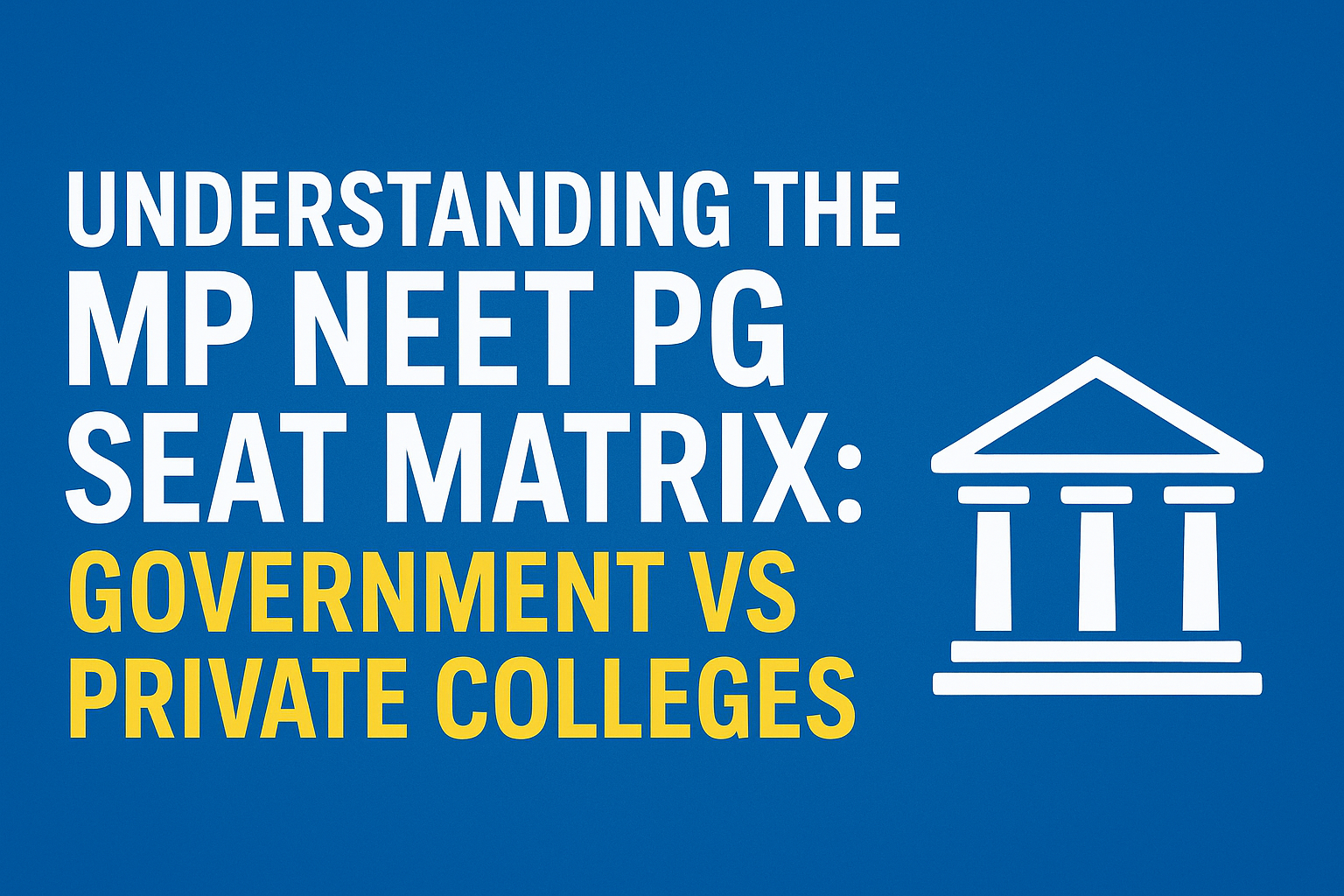 Understanding the MP NEET PG Seat Matrix: Government vs Private Colleges